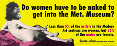The Guerrilla Girls are a group of artists that ____.