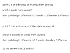 What are the path-length differences at Points A, C, and D (respectively, ?dA?dA, ?dC?dC, and ?dD?dD)? (Figure 3)
Enter your answers numerically in terms of ??lambda separated by commas. For example, if the path-length differences at Points A, C, and D are 4?4?, ?/2?/2, and ??, respectively, enter 4,.5,1.