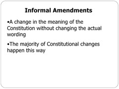 Which is not an example of an informal amendment to the U.S. Constitution?